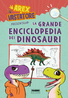 Cover of Arex e Vastatore presentano la grande enciclopedia dei dinosauri
