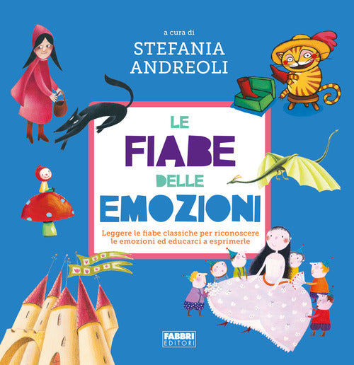 Cover of fiabe delle emozioni. Leggere le fiabe classiche per riconoscere le emozioni ed educarci a esprimerle