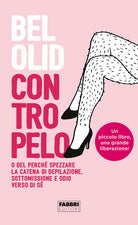 Cover of Contropelo. O del perché spezzare la catena di depilazione, sottomissione e odio verso di sé