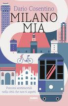 Cover of Milano mia. Percorsi sentimentali nella città che non ti aspetti
