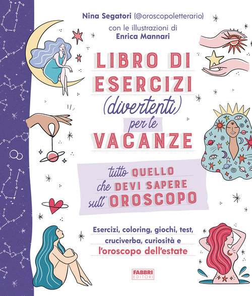 Cover of Tutto quello che devi sapere sull'oroscopo. Libro di esercizi (divertenti) per le vacanze