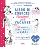 Cover of Tutto quello che devi sapere sul sesso. Libro di esercizi (divertenti) per le vacanze