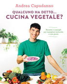 Cover of Qualcuno ha detto... cucina vegetale? Ricette e consigli per mangiare naturale e con gusto
