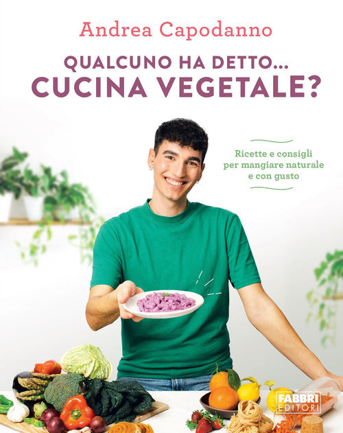 Cover of Qualcuno ha detto... cucina vegetale? Ricette e consigli per mangiare naturale e con gusto