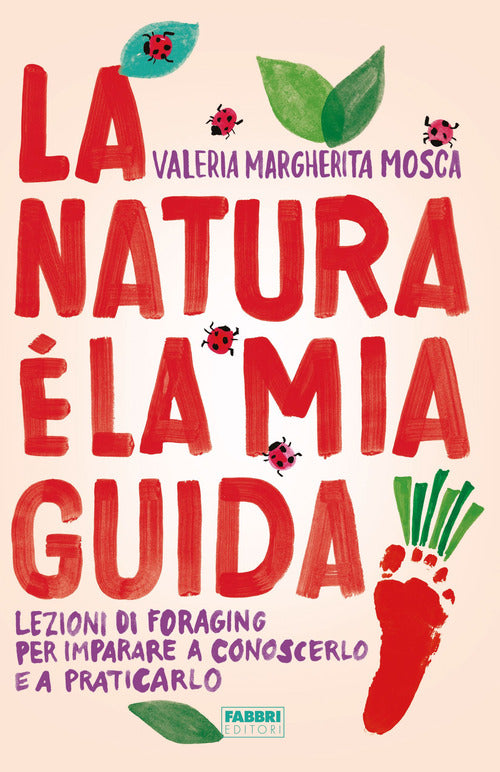 Cover of natura è la mia guida. Lezioni di foraging per imparare a conoscerlo e a praticarlo