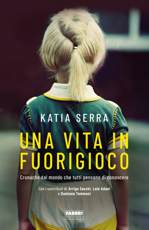 Cover of vita in fuorigioco. Cronache dal mondo che tutti pensano di conoscere