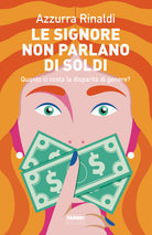 Cover of signore non parlano di soldi. Quanto ci costa la disparità di genere?