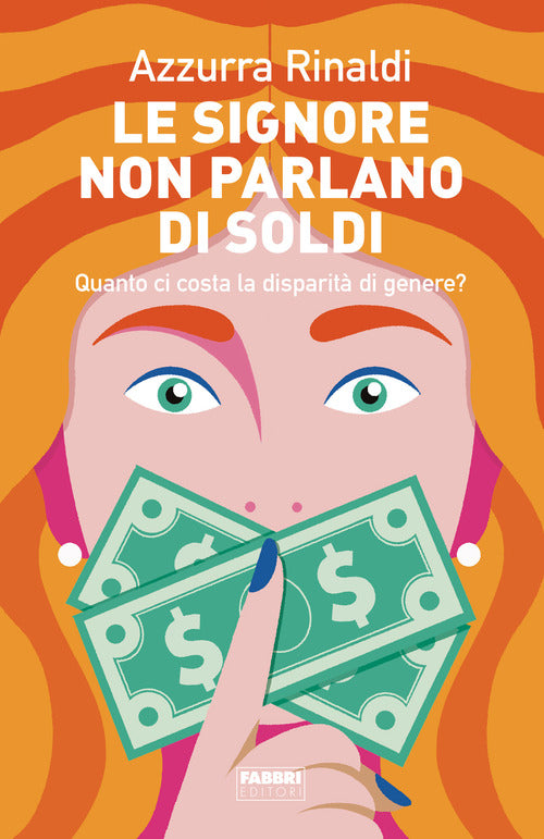 Cover of signore non parlano di soldi. Quanto ci costa la disparità di genere?