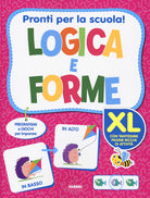 Cover of Pronti per la scuola! Logica e forme XL