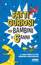 Cover of Fatti curiosi per bambini di 6 anni