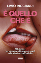 Cover of È quello che è. 100 risposte per viaggiare (abbastanza) sereni nelle relazioni e nell'intimità