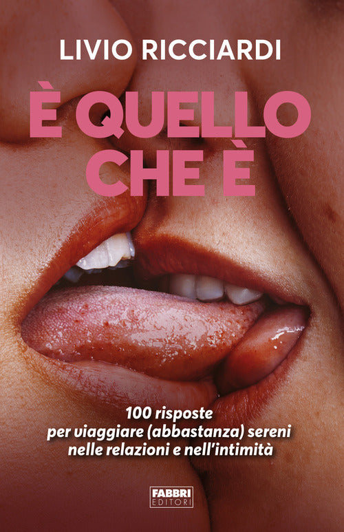 Cover of È quello che è. 100 risposte per viaggiare (abbastanza) sereni nelle relazioni e nell'intimità