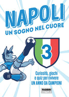 Cover of Napoli. Un sogno nel cuore. Curiosità, giochi e quiz per rivivere un anno da campioni
