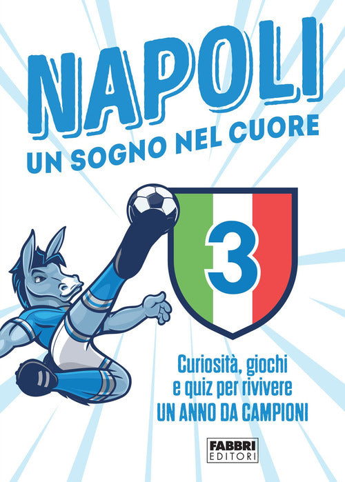 Cover of Napoli. Un sogno nel cuore. Curiosità, giochi e quiz per rivivere un anno da campioni