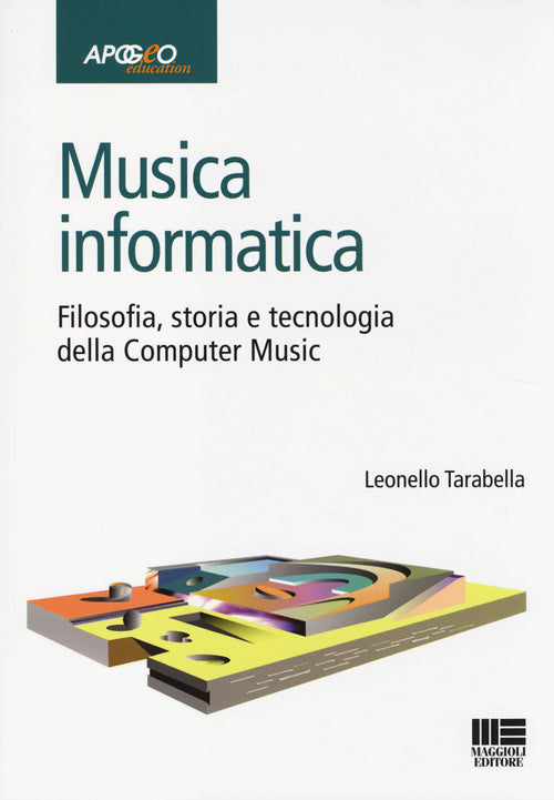 Cover of Musica informatica. Filosofia, storia e tecnologia della computer music