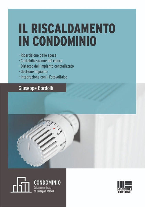 Cover of riscaldamento in condominio. Ripartizione delle spese, contabilizzazione del calore, distacco dall'impianto centralizzato, gestione impianto, integrazione con il fotovoltaico
