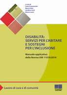 Cover of Disabilità: servizi per l'abitare e sostegni per l'inclusione. Manuale applicativo della norma UNI 11010:2016