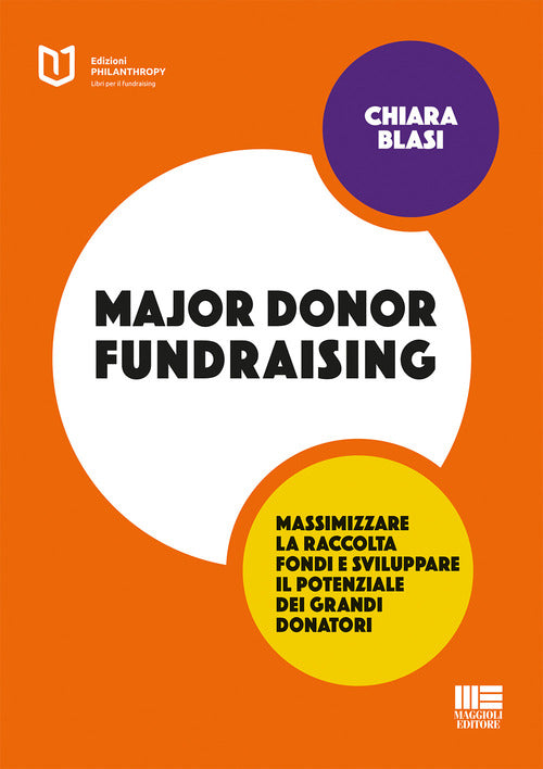 Cover of Major donor fundraising. Massimizzare la raccolta fondi e sviluppare il potenziale dei grandi donatori