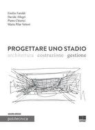 Cover of Progettare uno stadio. Architettura Costruzione Gestione