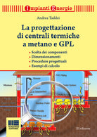 Cover of progettazione di centrali termiche a metano e GPL. Scelte dei componenti, dimensionamenti, procedure progettuali, esempi di calcolo