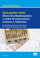Cover of Casi pratici risolti. Oneri di urbanizzazione e costo di costruzione: esonero e riduzione