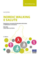 Cover of Nordic walking e salute. Esperienze e strumenti di educazione alla salute e riabilitazione-animazione. RSA-RSD, Centri diurni, territorio