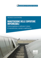Cover of Manutenzione delle coperture impermeabili. Come progettare e realizzare il piano di manutenzione, esempi e applicazioni