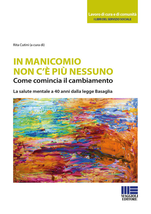 Cover of In manicomio non c’è più nessuno. Come comincia il cambiamento. La salute mentale a 40 anni dalla legge Basaglia