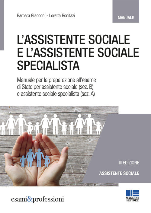 Cover of assistente sociale e l'assistente sociale specialista. Manuale per la preparazione all'esame di Stato per assistente sociale (sez. B) e assistente sociale specialista (sez. A)