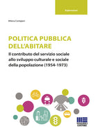 Cover of Politica pubblica dell'abitare. Il contributo del servizio sociale allo sviluppo culturale e sociale della popolazione (1954-1973)