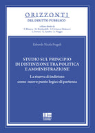 Cover of Studio sul principio di distinzione tra politica e amministrazione. La riserva di indirizzo come nuovo punto logico di partenza