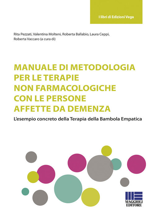 Cover of Manuale di metodologia per le terapie non farmacologiche con le persone affette da demenza. L’esempio concreto della terapia della bambola empatica
