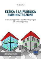 Cover of etica e la pubblica amministrazione. Il delicato rapporto tra l'aspetto antropologico e la funzione pubblica