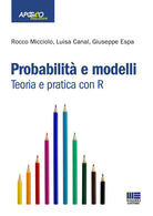 Cover of Probabilità e modelli. Teoria e pratica con R