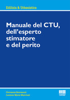Cover of Manuale del CTU, dell'esperto stimatore e del perito
