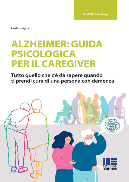 Cover of Alzheimer: guida psicologica per il caregiver. Tutto quello che c'è da sapere quando ti prendi cura di una persona con demenza