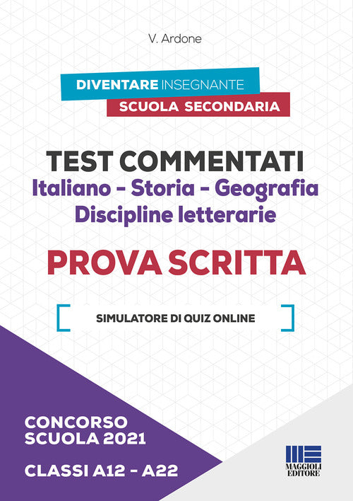 Cover of Concorso scuola 2021. Test commentati. Italiano-Storia-Geografia. Discipline letterarie. Prova scritta. Classi A12-A22