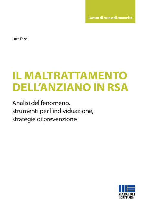 Cover of maltrattamento dell'anziano in RSA. Analisi del fenomeno, strumenti per l'individuazione, strategie di prevenzione