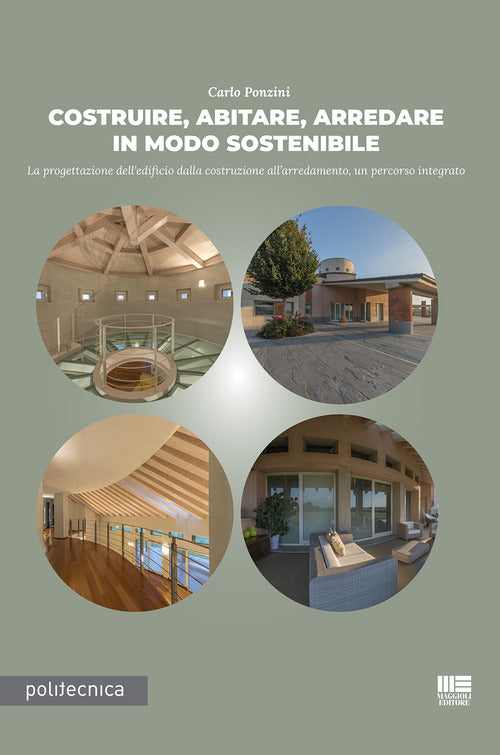 Cover of Costruire, abitare, arredare in modo sostenibile. La progettazione dell'edificio dalla costruzione all'arredamento, un percorso integrato