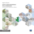 Cover of Edifici e servizi residenziali per la formazione. Sperimentazione progettuale e didattica