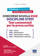 Cover of Concorso Scuola Discipline STEM A20 Fisica A26 Matematica A27 Matematica e Fisica A28 Matematica e Scienze. Test commentati per la prova scritta