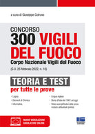 Cover of Concorso 300 Vigili del fuoco. Corpo Nazionale Vigili del Fuoco (G.U. 25 febbraio 2022, n. 16). Teoria e test per tutte le prove
