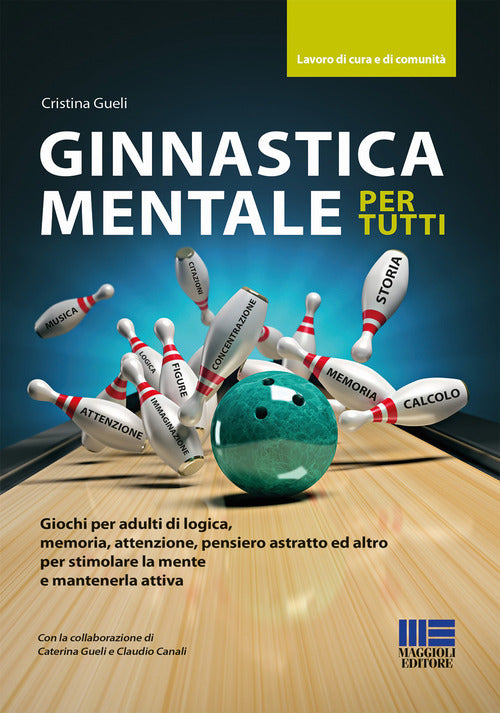 Cover of Ginnastica mentale per tutti. Giochi per adulti di logica, memoria, attenzione, pensiero astratto ed altro per stimolare la mente e mantenerla attiva