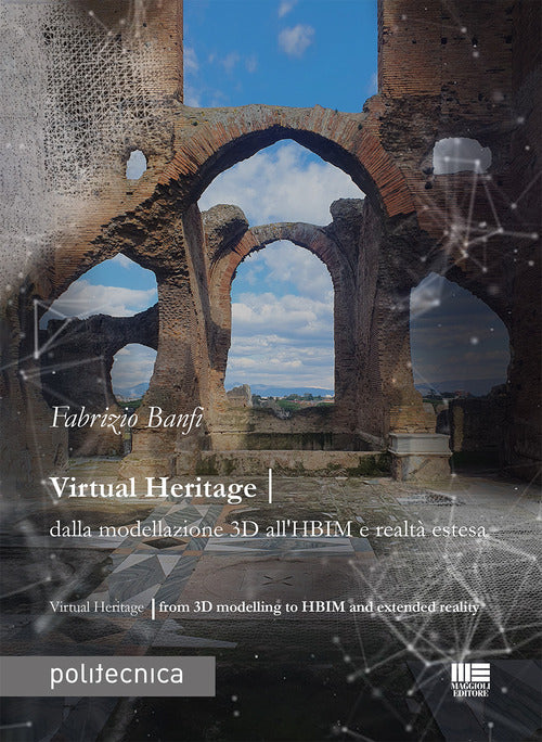 Cover of Virtual heritage. Dalla modellazione 3D all'HBIM e realtà estesa