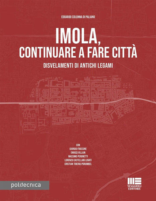 Cover of Imola, continuare a fare città. Disvelamenti di antichi legami