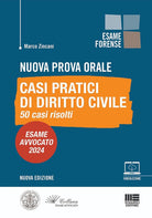 Nuova prova orale. Casi pratici di Diritto Civile. 50 casi risolti. Esame Avvocato 2024