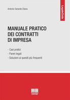 Manuale pratico dei contratti di impresa. Casi pratici, pareri legali e soluzioni ai quesiti pi frequenti