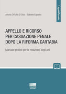 Cover of Appello e ricorso per cassazione penale dopo la Riforma Cartabia. Manuale pratico per la redazione degli atti