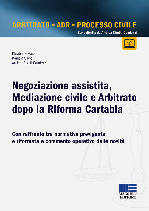 Cover of Negoziazione assistita, mediazione civile e arbitrato dopo la riforma Cartabia. Con raffronto tra normativa previgente e riformata e commento operativo delle novità