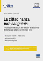 La cittadinanza iure sanguinis. Il riconoscimento a cura dell'Ufficiale di stato civile, del Consolato italiano, del Tribunale civile
